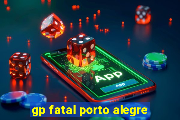 gp fatal porto alegre